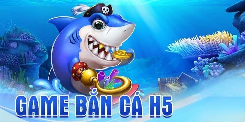 Tổng quan về hoạt động của trò chơi bắn cá h5