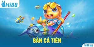 Ban Ca Tien - Khám Phá Sức Hấp Dẫn Từ Tựa Game HOT 2023