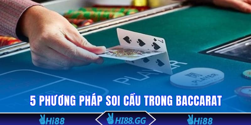 5 phương pháp soi cầu trong Baccarat