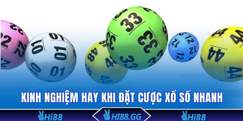 Các kinh nghiệm hay khi đặt cược xổ số nhanh có tỷ lệ thắng cao