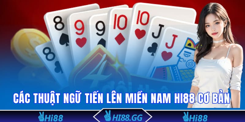 Các thuật ngữ tiến lên miền Nam Hi88 cơ bản
