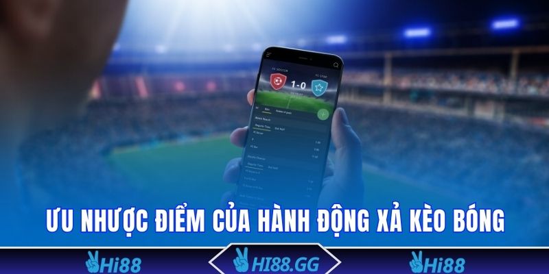 Chiến thuật xả kèo có ưu nhược điểm rõ ràng mà bạn cần nắm bắt