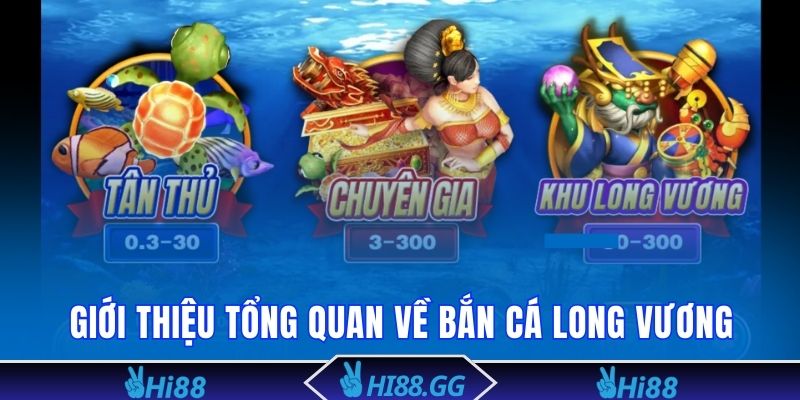 Giới thiệu tổng quan nhất về game Bắn Cá Long Vương