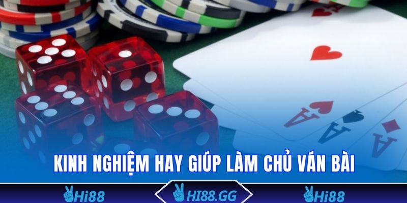 Kinh nghiệm hay giúp làm chủ ván bài đem về chiến thắng