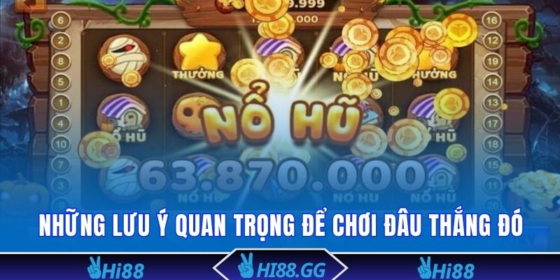 Những lưu ý quan trọng để chơi đâu thắng đó
