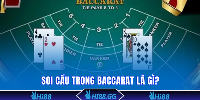 Soi cầu trong Baccarat là gì?