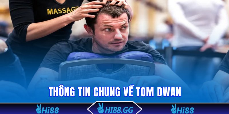Thông tin chung về Tom Dwan