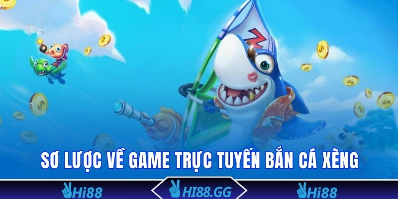 Sơ lược về trò chơi bắn cá xèng Hi88